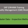 Video 09 – SAP S/4HANA Quality Management (QM) module training – Master Data : Inspection Method