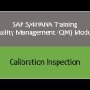 Video 17 – SAP S/4HANA Quality Management (QM) module training – Calibration Inspection