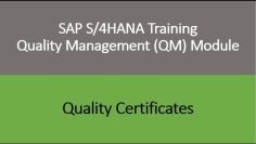 Video 20 – SAP S/4HANA Quality Management (QM) module training – Quality Certificates