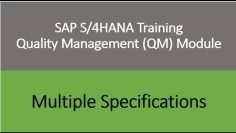 Video 31 – SAP S/4HANA Quality Management (QM) module training : Multiple Specifications.