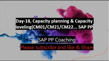 Day-18, Capacity Planning & Capacity Leveling( CM01/CM21/CM22)_ SAP PP
