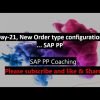 Day-21, New Order Type Configuration….SAP PP