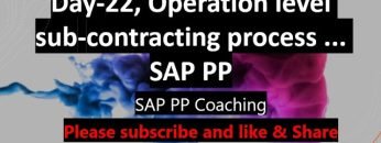Day-22, Operation Level Sub-contracting process…. SAP PP